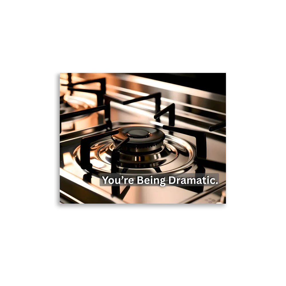"You're Being Dramatic" Landscape Poster