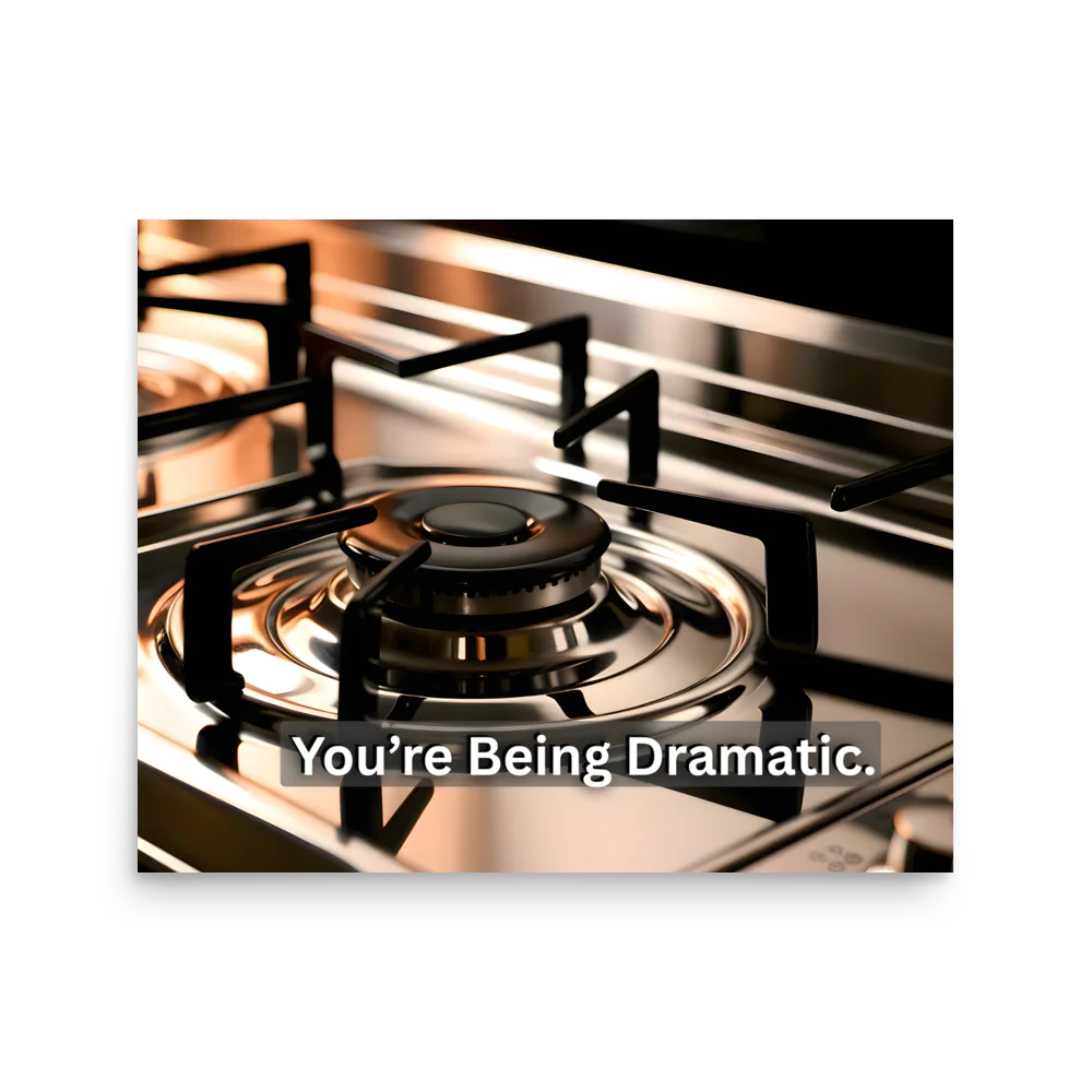"You're Being Dramatic" Landscape Poster
