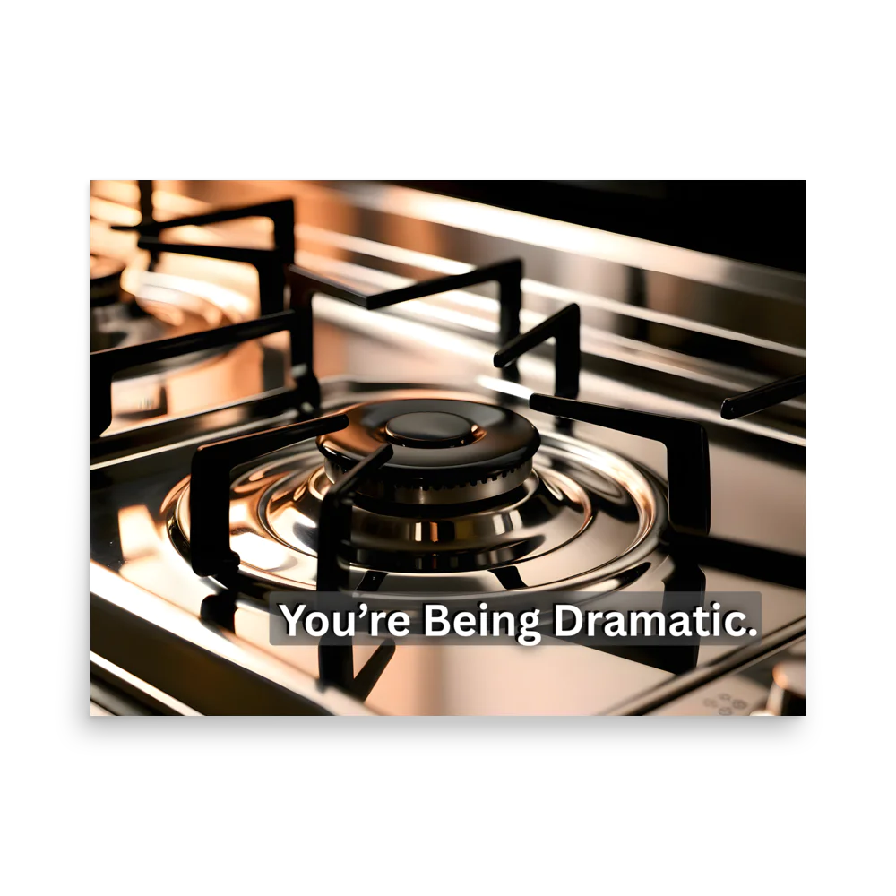 "You're Being Dramatic" Landscape Poster