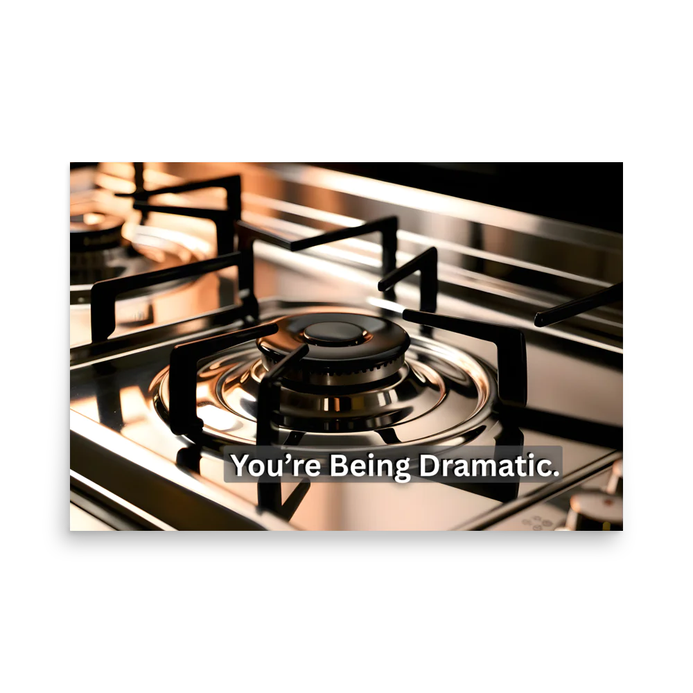 "You're Being Dramatic" Landscape Poster