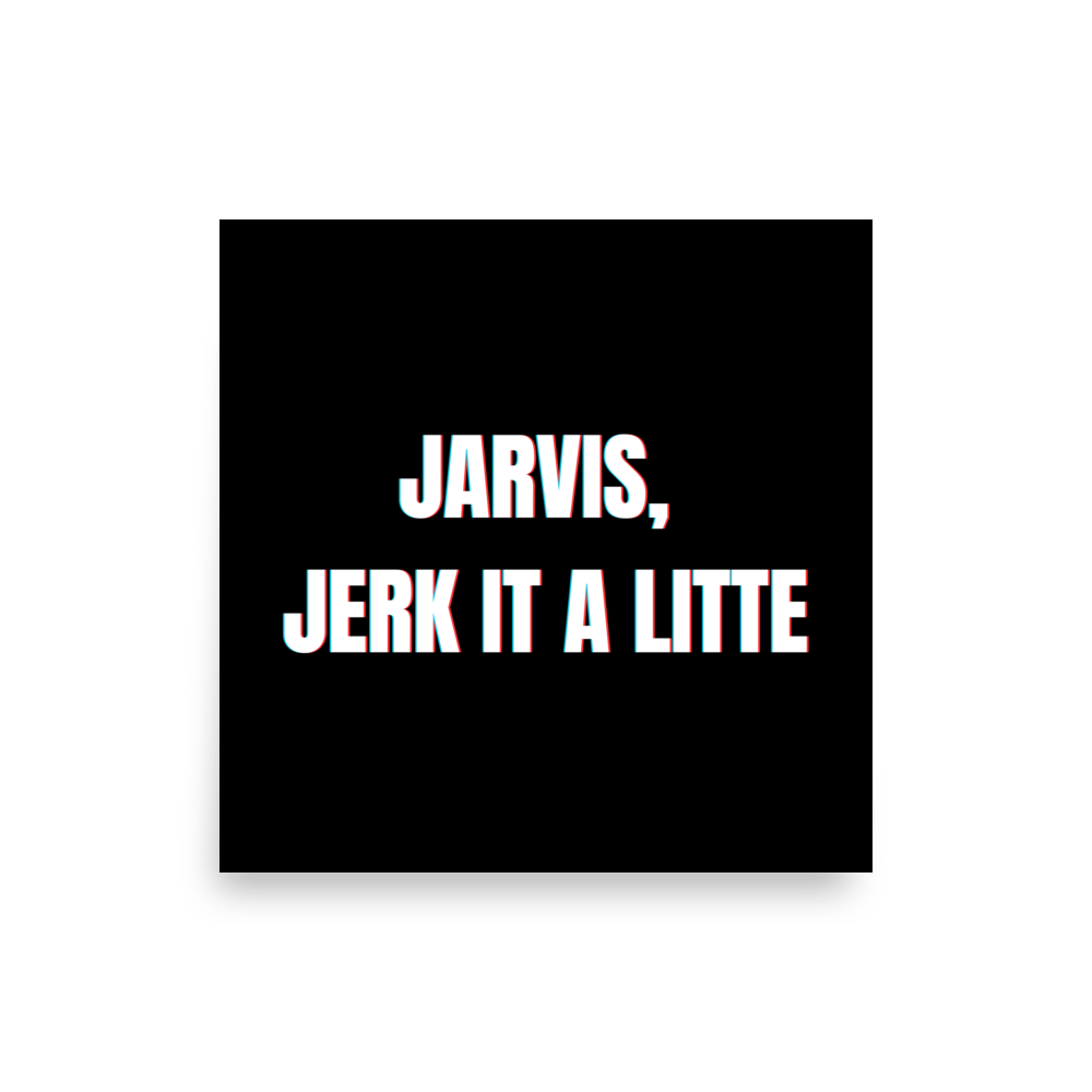 "Jarvis, Jerk It A Little" Landscape Poster