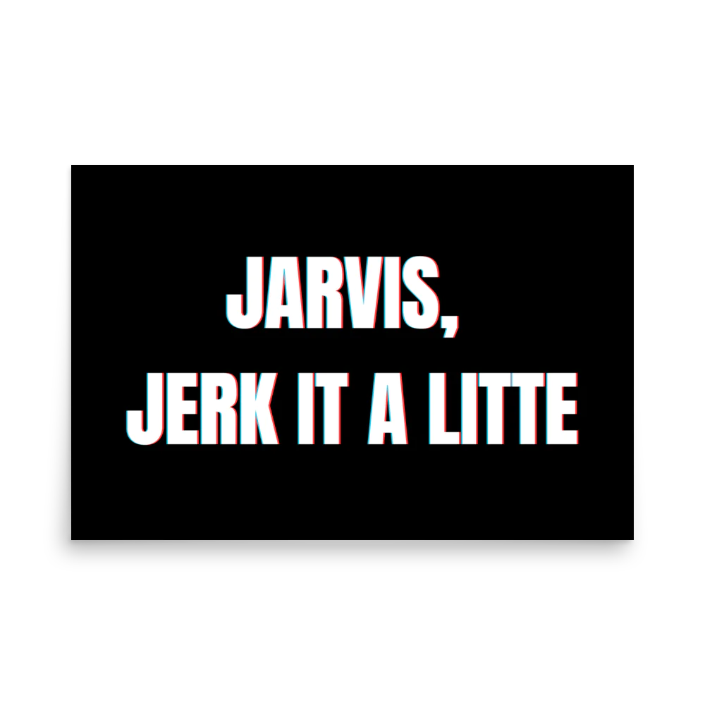 "Jarvis, Jerk It A Little" Landscape Poster