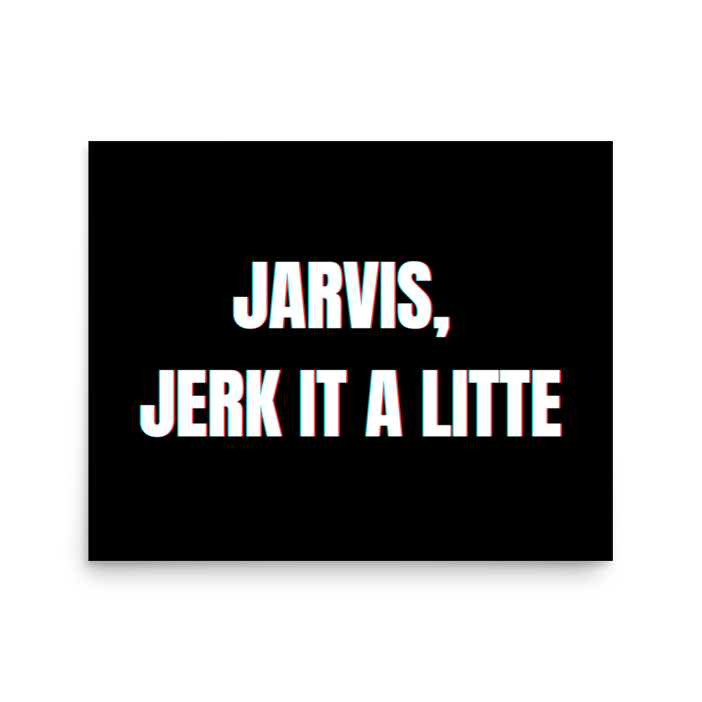 "Jarvis, Jerk It A Little" Landscape Poster