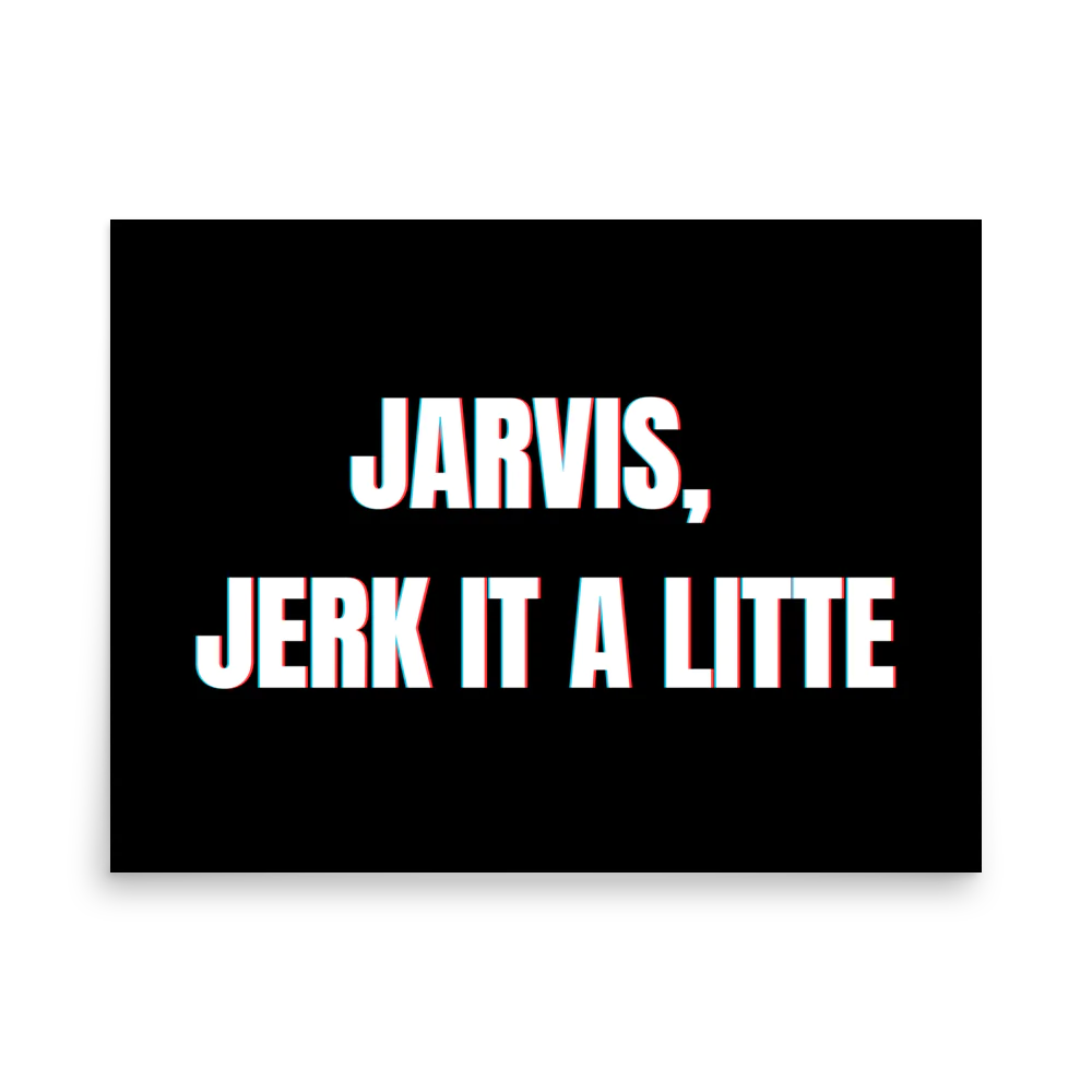 "Jarvis, Jerk It A Little" Landscape Poster