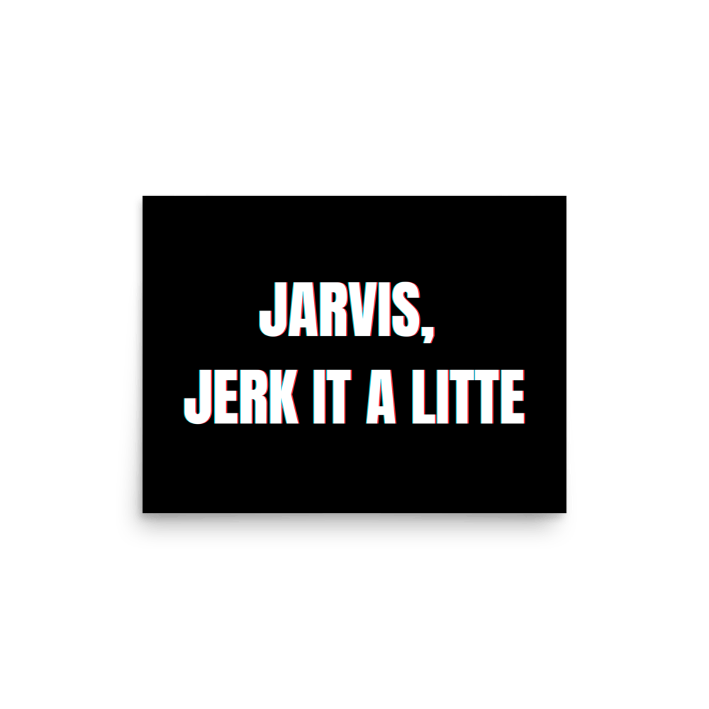 "Jarvis, Jerk It A Little" Landscape Poster