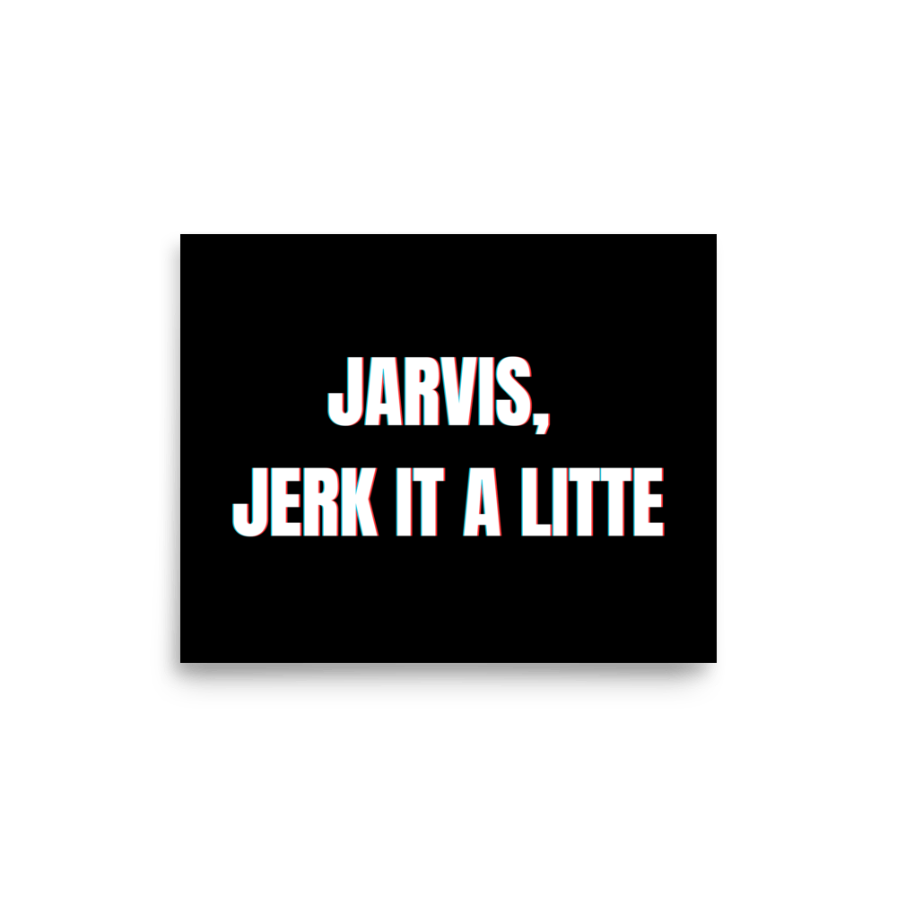 "Jarvis, Jerk It A Little" Landscape Poster