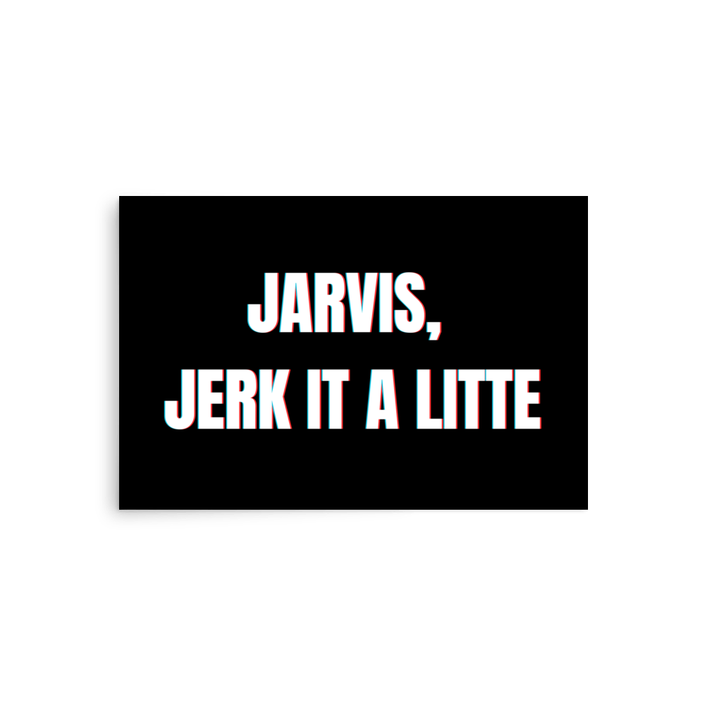 "Jarvis, Jerk It A Little" Landscape Poster