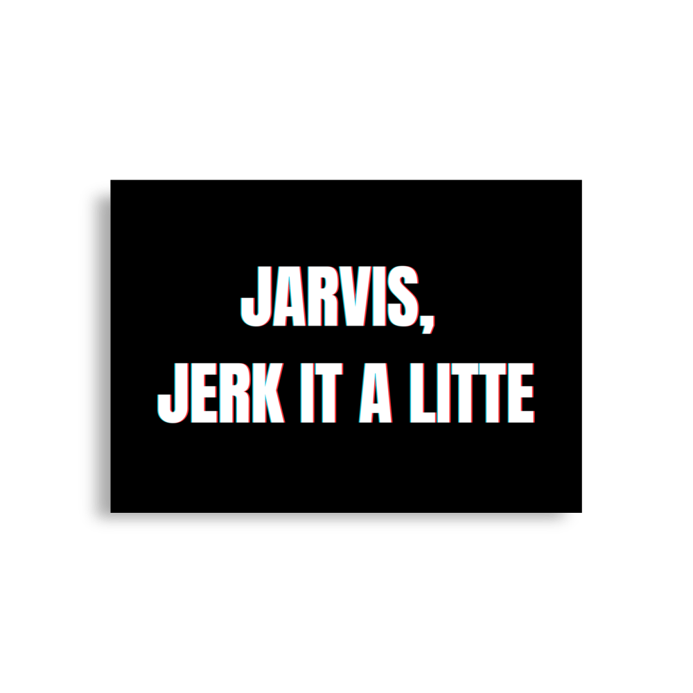 "Jarvis, Jerk It A Little" Landscape Poster