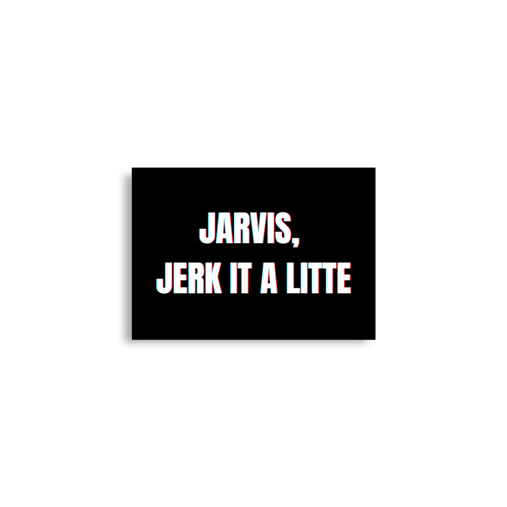 "Jarvis, Jerk It A Little" Landscape Poster