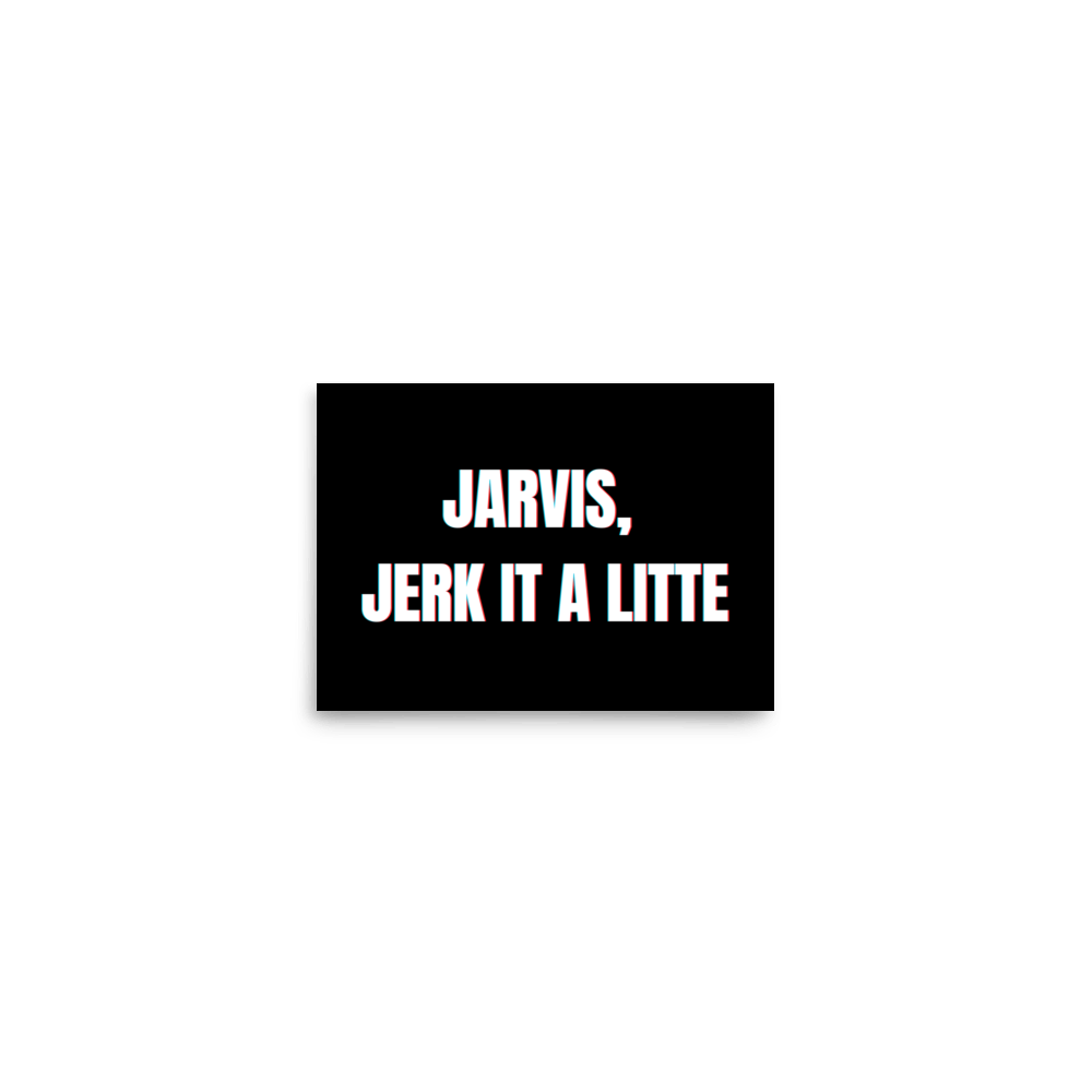"Jarvis, Jerk It A Little" Landscape Poster