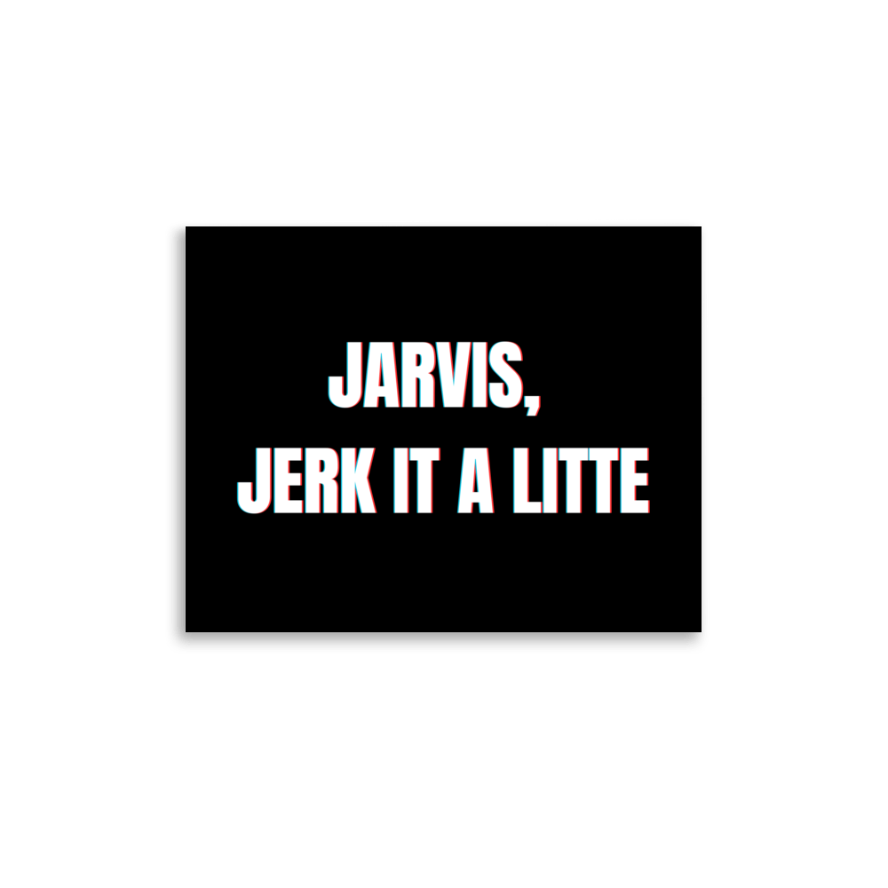 "Jarvis, Jerk It A Little" Landscape Poster